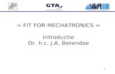 1 = FIT FOR MECHATRONICS = Introductie Dr. h.c. J.A. Berendse.
