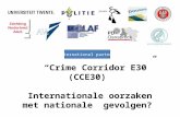 “Crime Corridor E30” (CCE30) Internationale oorzaken met nationale gevolgen? International partners.