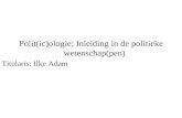 Polit(ic)ologie: Inleiding in de politieke wetenschap(pen) Titularis: Ilke Adam.