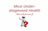 Most under diagnosed health problem