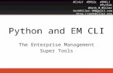 Python and EM CLI: The Enterprise Management Super Tools
