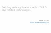 Mihai Tataran - Building web applications with HTML 5 and related technologies