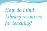 How Do I Find Library Resources For Teaching?
