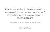 ‘Should we strive to involve men in a meaningful way during pregnancy? Rethinking men’s involvement in antenatal care’
