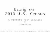 Project Visualize: Using the 2010 U. S. Census to Promote Teen Services in Libraries