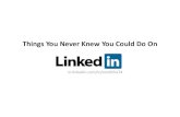 Things You Never Knew You Could Do On LinkedIn
