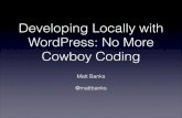 Developing Locally with WordPress: No More Cowboy Coding