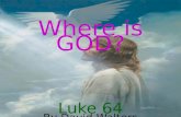 Where Is God? Luke 64:1-11