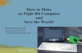 How to Make an Eight Bit Computer and Save the World!