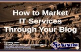 How to Market IT Services through Your Blog (Slides)