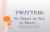 Twitter: To Tweet or Not to Tweet...