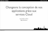 Changeons la conception de nos applications grâce aux services Cloud (DevoxxFr 2012)