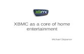 Xbmc as a core of home entertainment