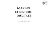 Making Christlike Disciples: Foundations