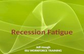 Recession Fatigue