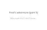 Fred’s adventure (part 5)