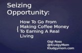 Seizing Opportunity: How To Go From Making Coffee Money to Earning A Real …