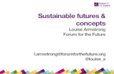 SUSTAINABLE FUTURES AND CONCEPTS, By Louise Armstrong, Forum for the Future