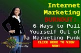 Internet Marketing Burnout: 6 ways to pull yourself out of a marketing funk or rut