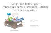 Learning in 140 Characters:Microblogging for professional learning amongst educators