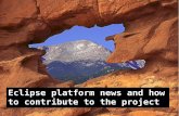 Eclipse platform news and how to contribute to the Eclipse Open Source project