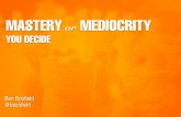 Mastery or Mediocrity