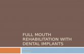 Full mouth rehabilitation with dental implants