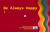 Be always happy !