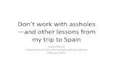 Don't work with assholes -life lessons from my trip to spain