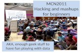 Hacking and mash-ups for beginners at MCN2011