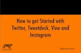 How to get started with Twitter, Tweetdeck, Vine & Instagram