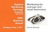 Istvan Szurop CEU lecture Marketing for Startups and Small Businesses 03-05-2011