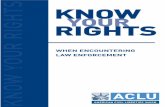 KNOW YOUR RIGHTS WHEN ENCOUNTERING LAW ENFORCEMENT