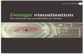Design visualization: Envisioning the possibilites by design