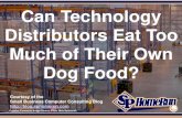 Can Technology Distributors Eat Too Much of Their Own Dog Food? (Slides)