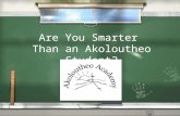 Are You Smarter than an Akoloutheo Student?