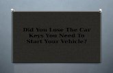 Did You Lose The Car Keys You Need To Start Your Vehicle?