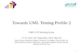 Towards UML Testing Profile 2  OMG UTP Working Group 2nd UCAAT, 18th September, 2014, Munich