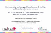 Understanding and using published standards for high quality systematic review searches. Ruth Mitchell. AND The health librarian as a systematic review team member: practical considerations.