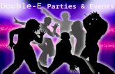 Double-E, Parties & Events