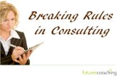 Breaking the Rules of Consulting