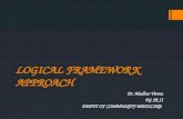 Logical framework approach DR.MADHUR VERMA PGIMS ROHTAK