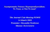 Hyperparathyroidism - primary - to treat or not?