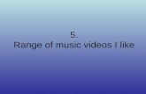 5) Music Videos I Like