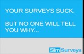 Your Surveys Suck. Improve your user surveys