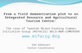 Session 6.6 from a field demo plot to an integrated resource centre, cameroon