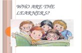 Who are the learners