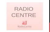 RADIO CENTRE PRESENTATION