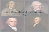 Early republic and the federalist era 1