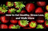 How to Eat Healthy, Stress Less, and Walk More